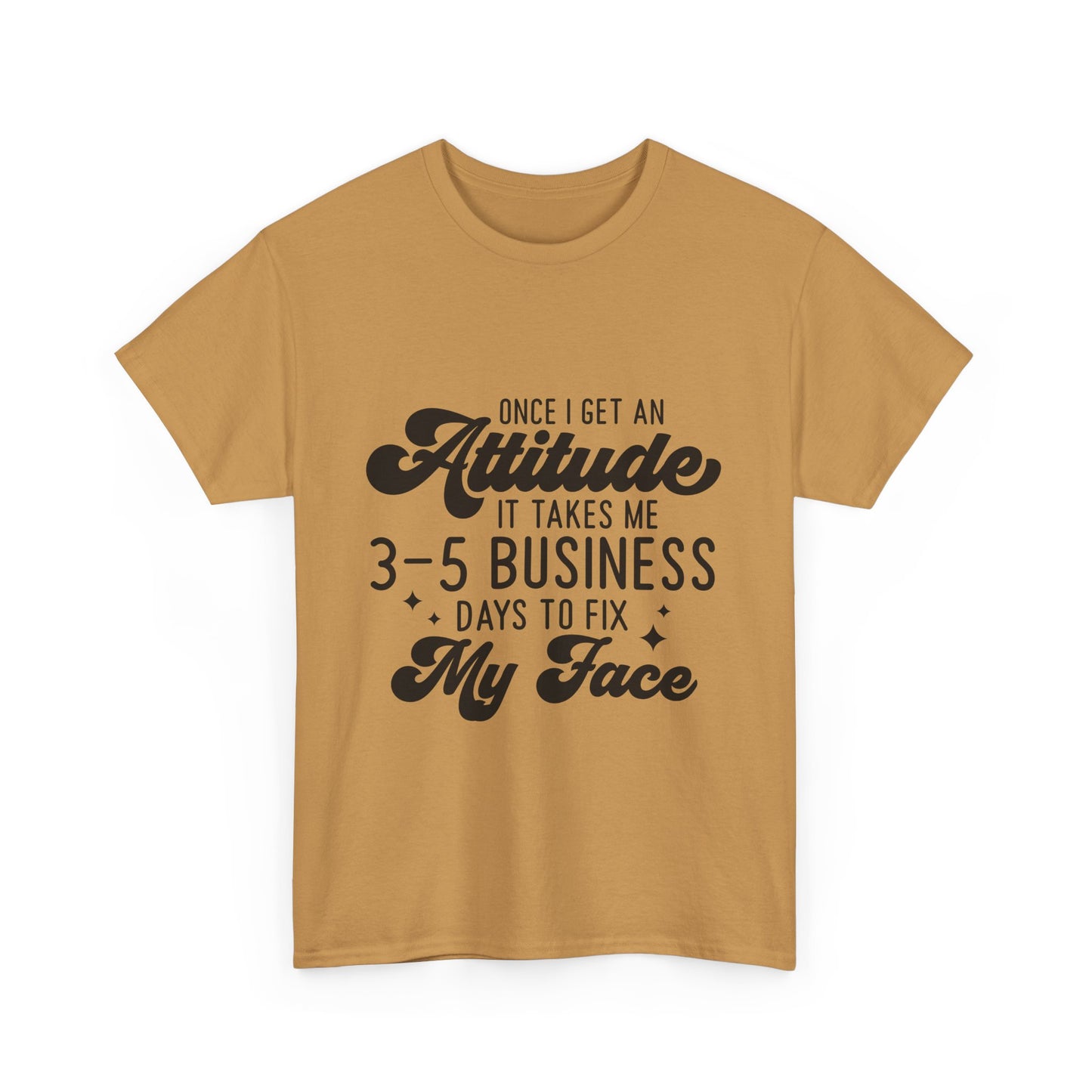 Funny Attitude Quote Unisex Heavy Cotton Tee