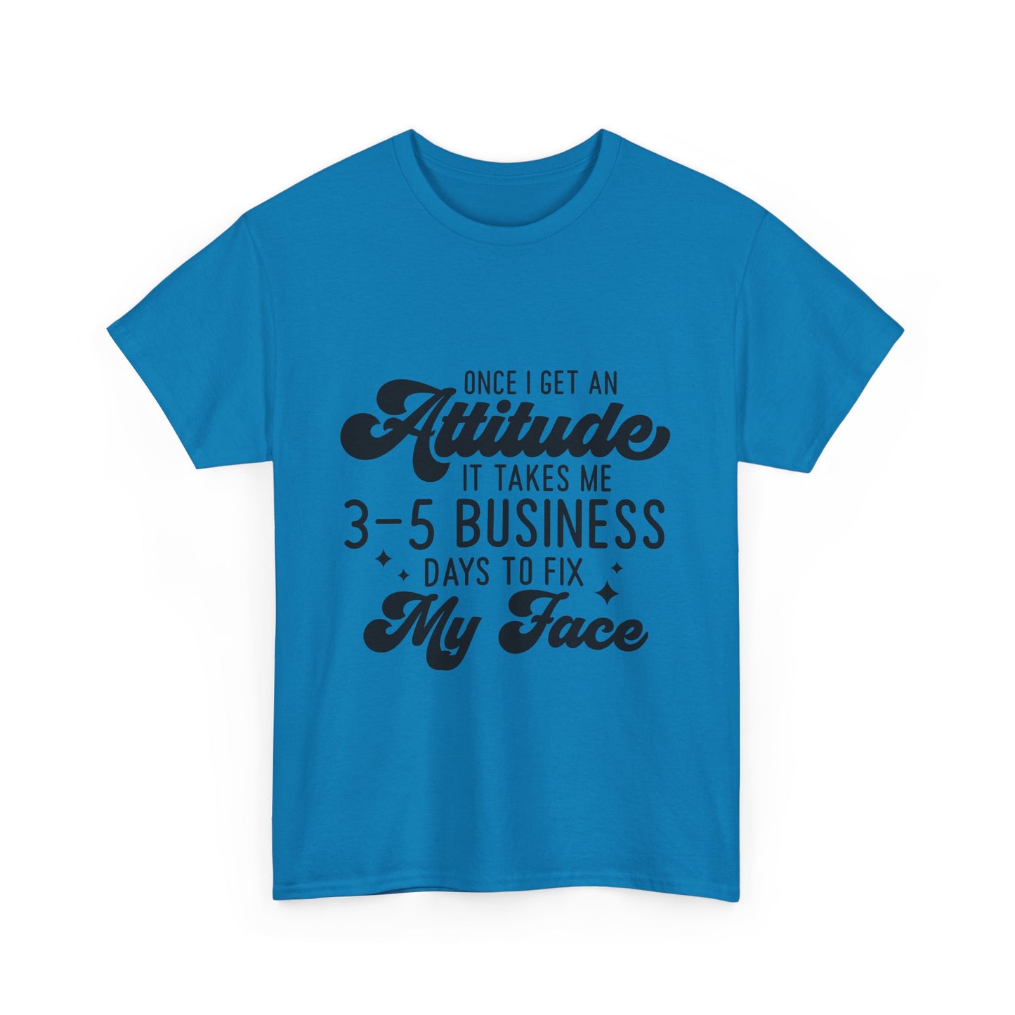 Funny Attitude Quote Unisex Heavy Cotton Tee