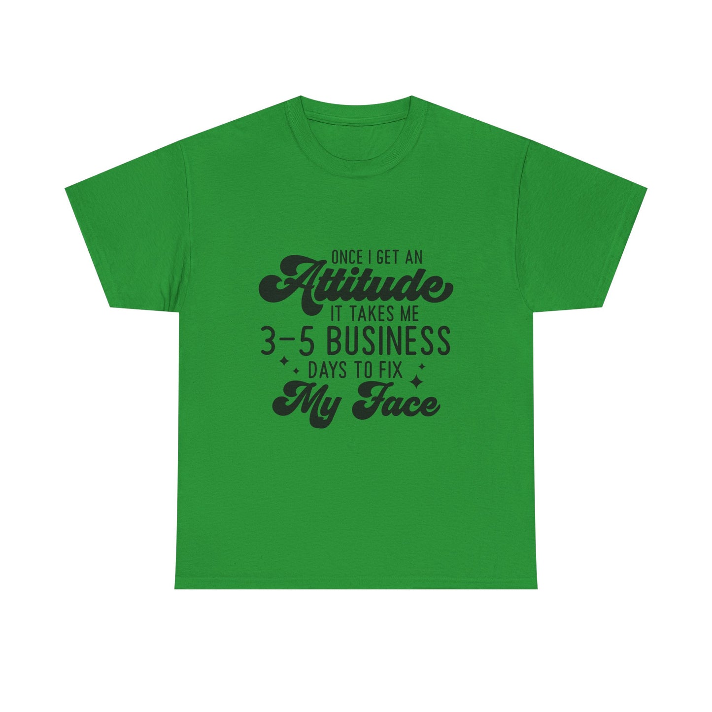 Funny Attitude Quote Unisex Heavy Cotton Tee