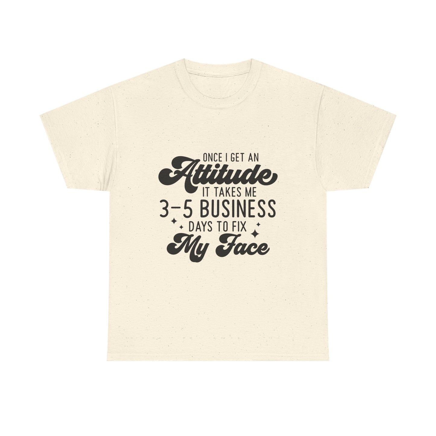 Funny Attitude Quote Unisex Heavy Cotton Tee
