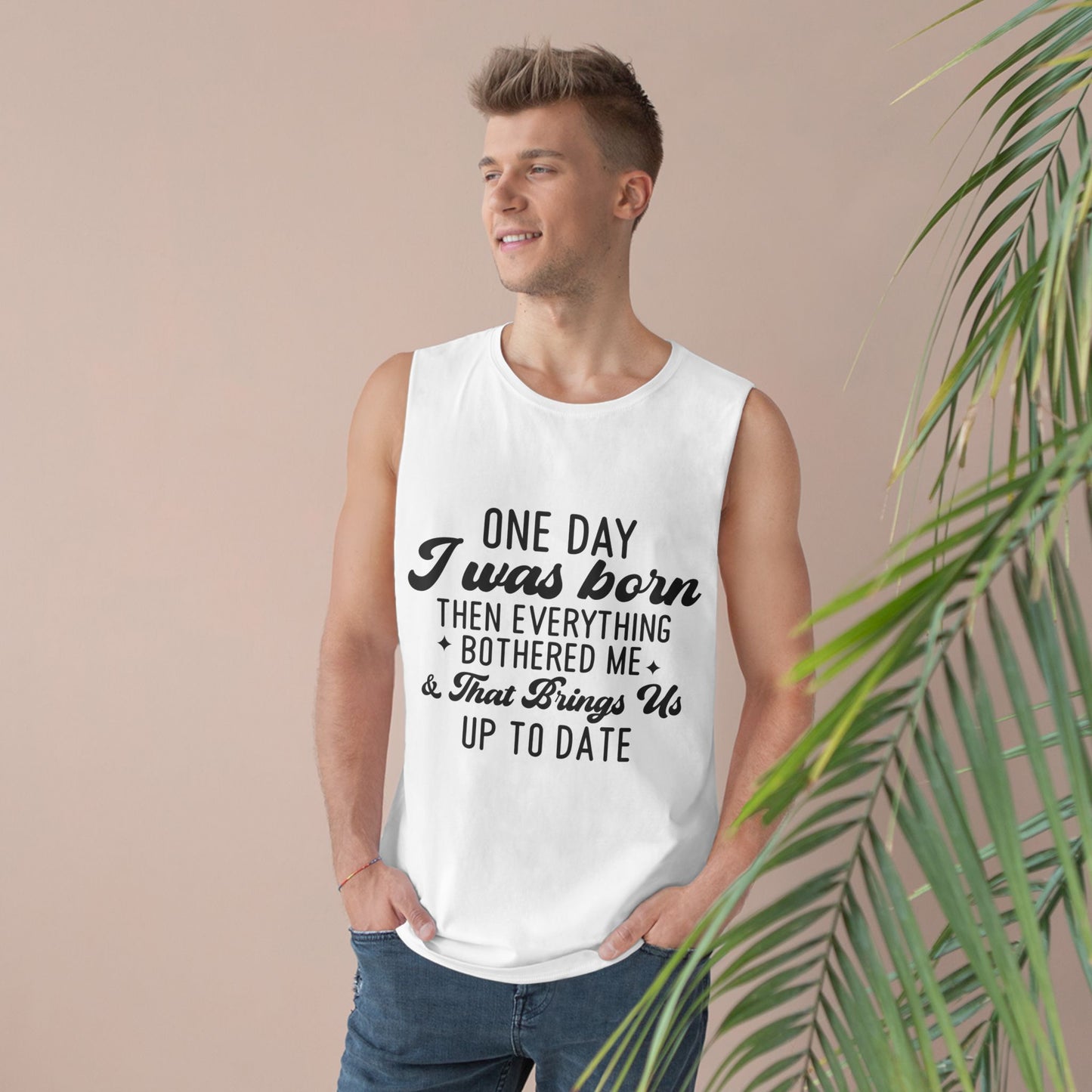 Funny Unisex Tank Top - "One Day I Was Born"