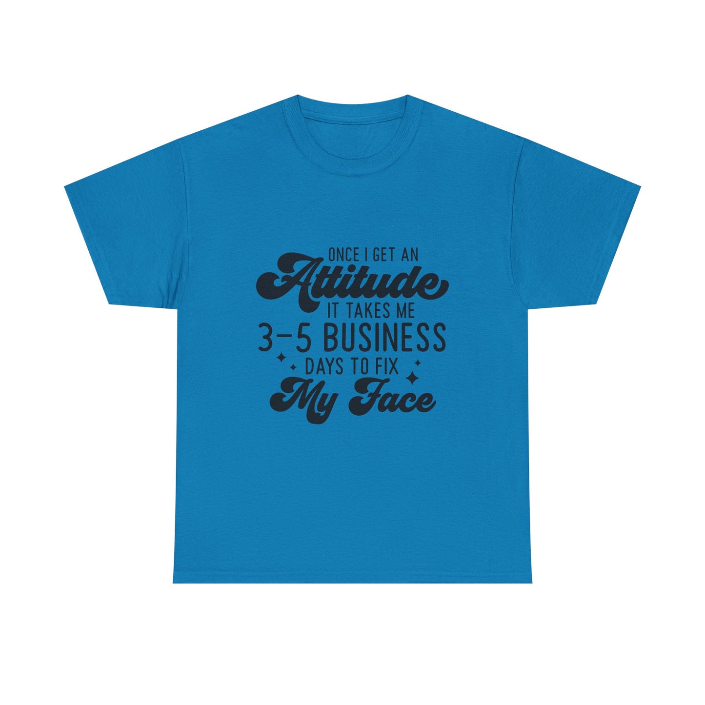 Funny Attitude Quote Unisex Heavy Cotton Tee