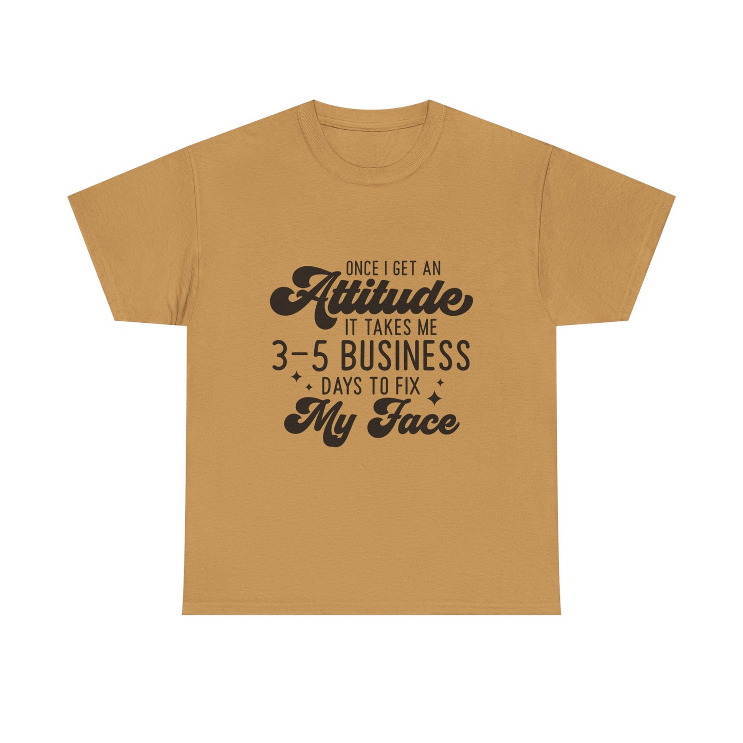 Funny Attitude Quote Unisex Heavy Cotton Tee
