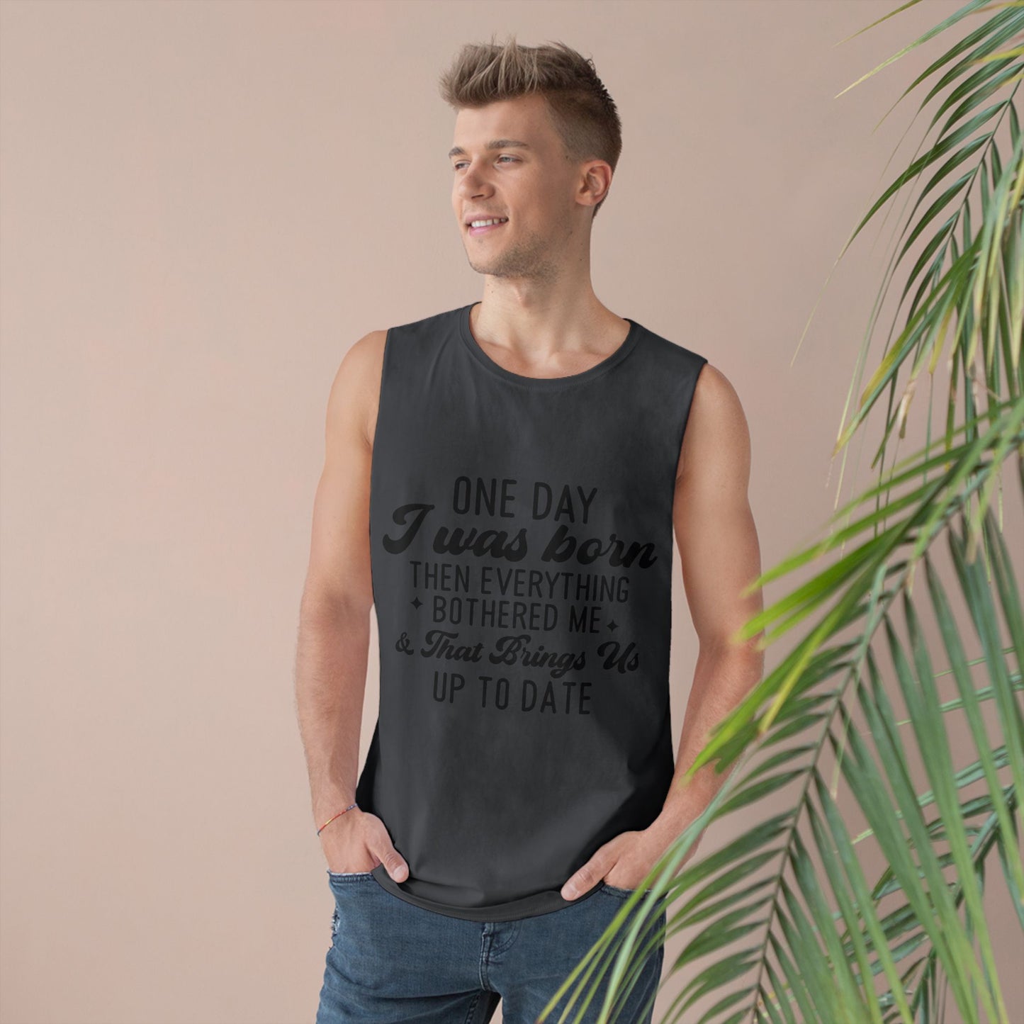 Funny Unisex Tank Top - "One Day I Was Born"