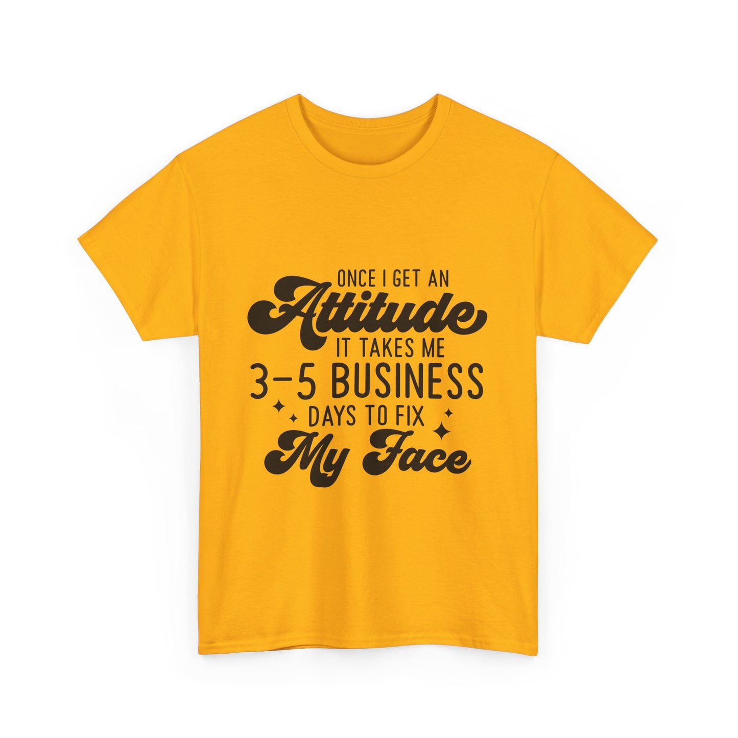 Funny Attitude Quote Unisex Heavy Cotton Tee