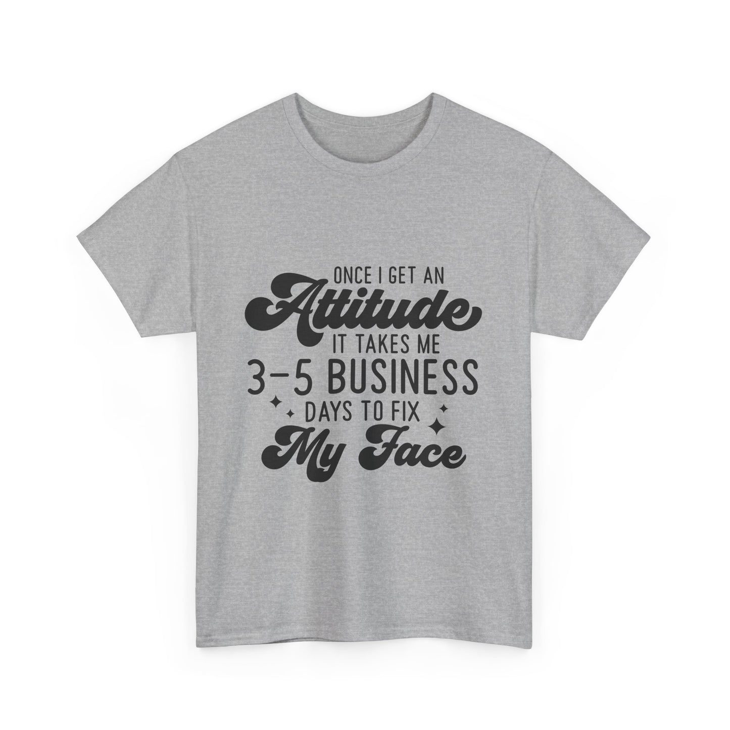 Funny Attitude Quote Unisex Heavy Cotton Tee