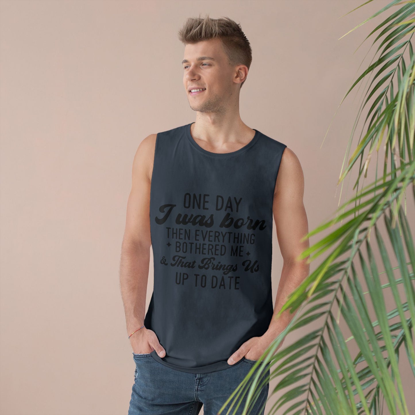 Funny Unisex Tank Top - "One Day I Was Born"