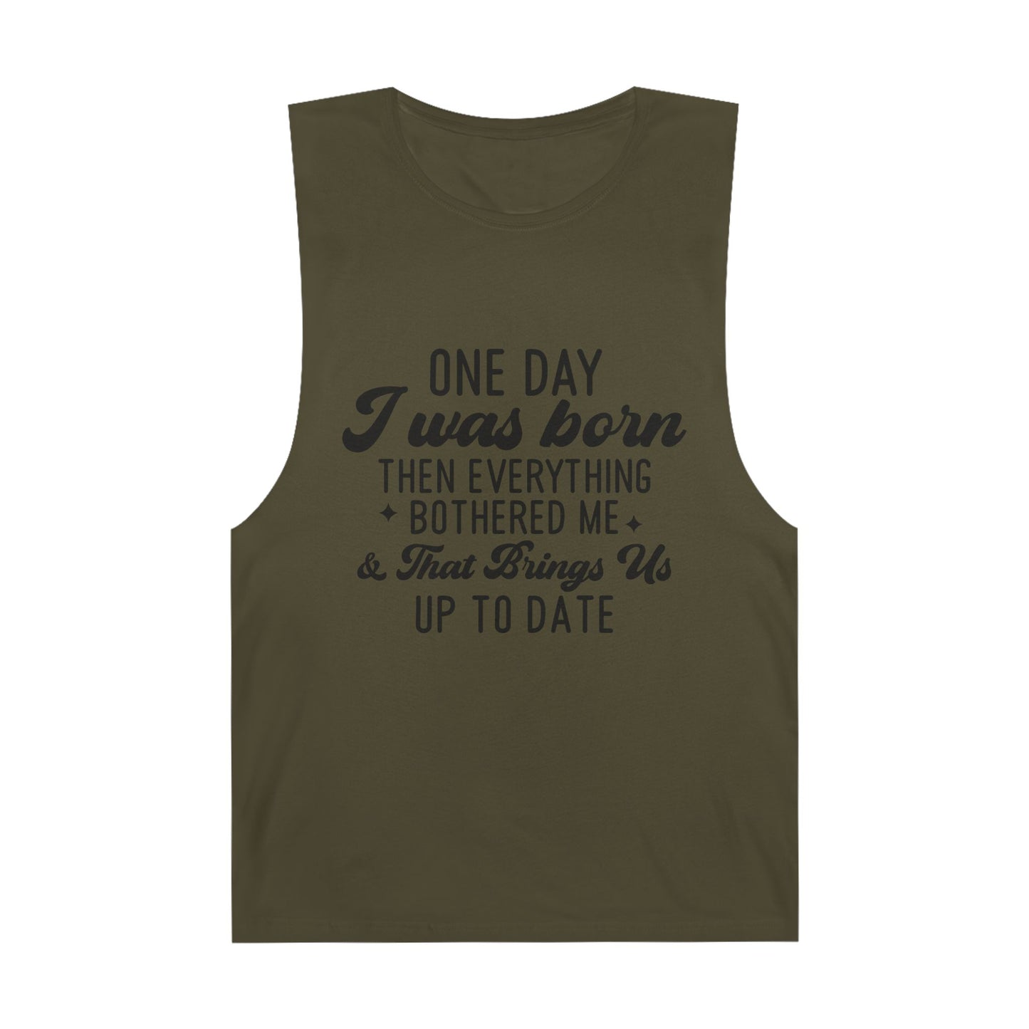 Funny Unisex Tank Top - "One Day I Was Born"