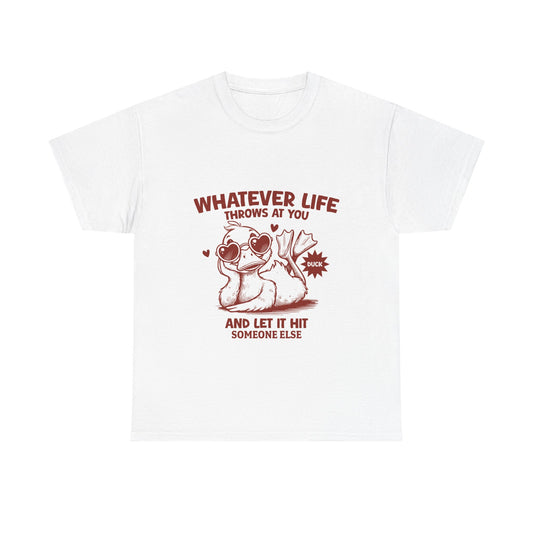 Funny Unisex Heavy Cotton Tee - "Whatever Life Throws at You" Duck Design