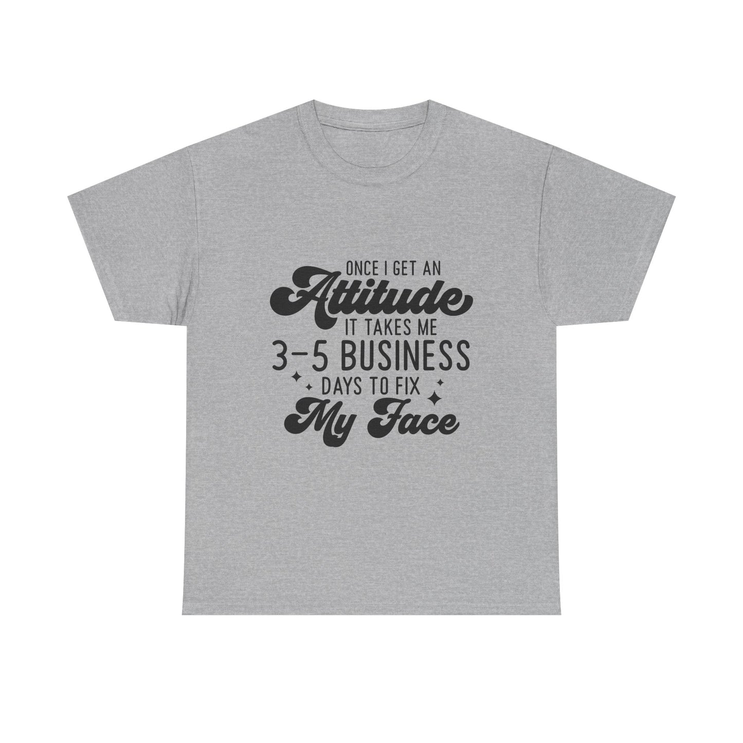 Funny Attitude Quote Unisex Heavy Cotton Tee