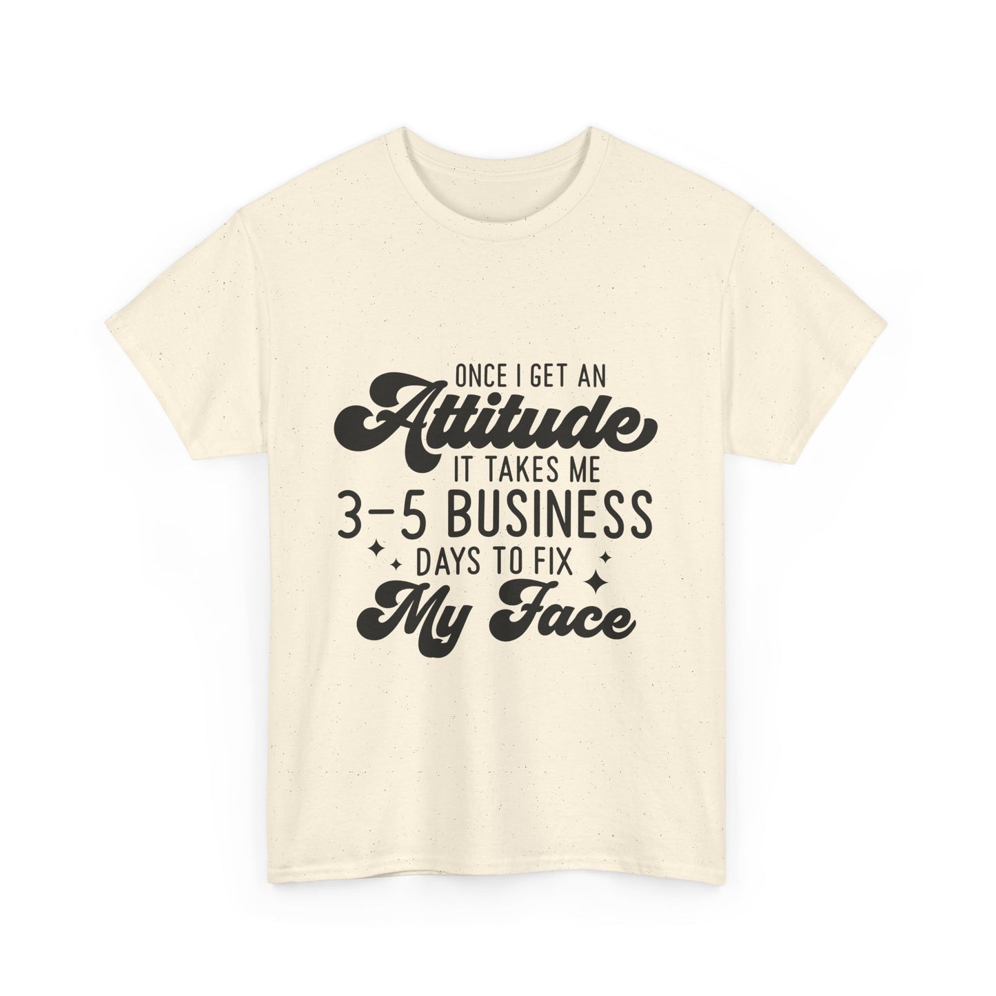 Funny Attitude Quote Unisex Heavy Cotton Tee