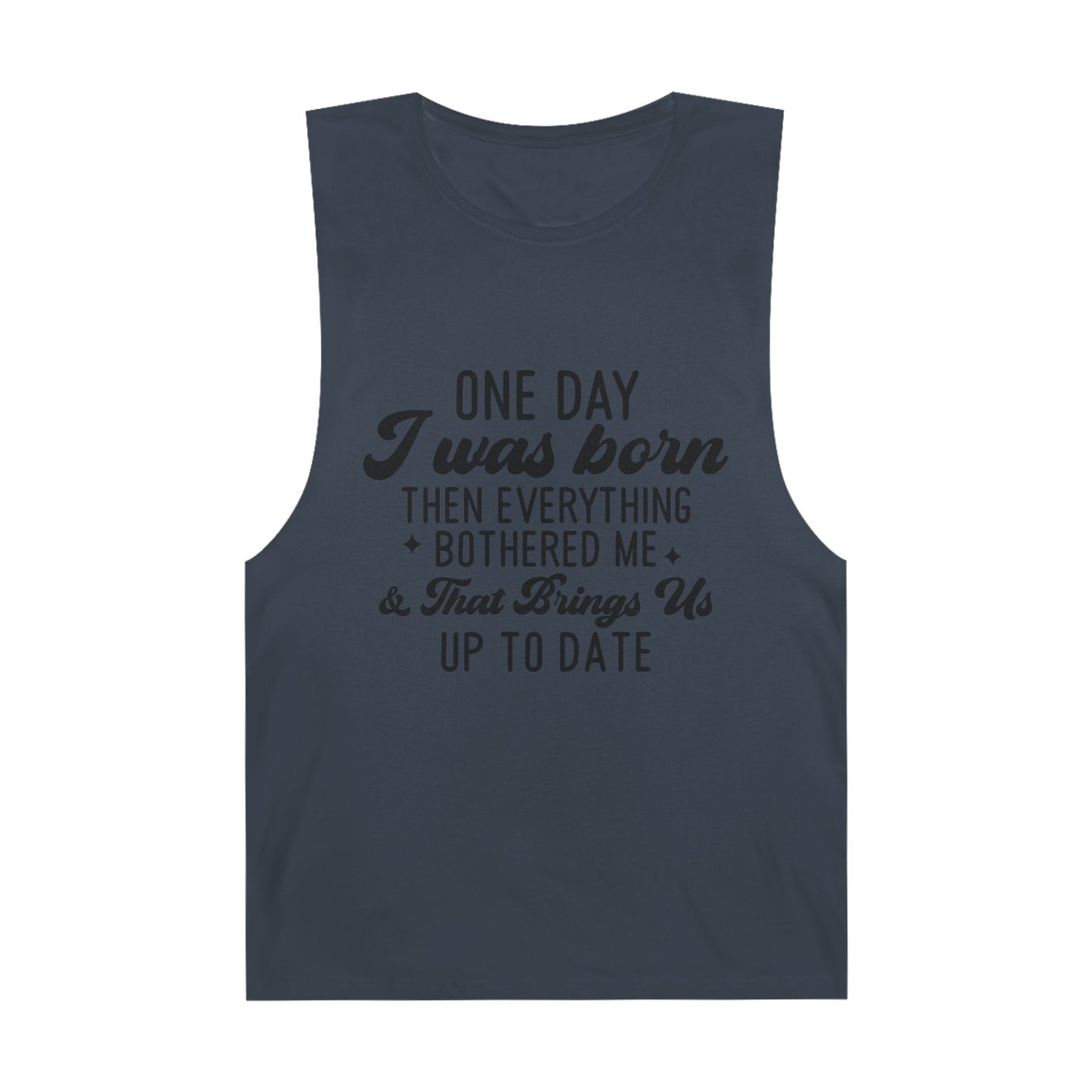 Funny Unisex Tank Top - "One Day I Was Born"