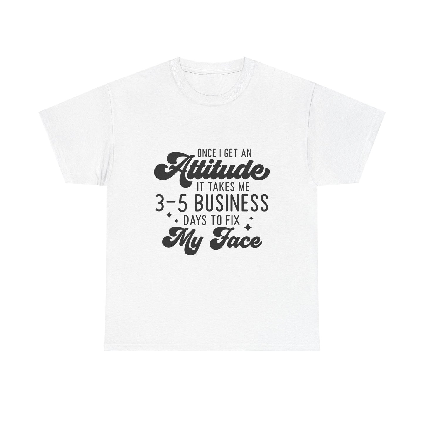 Funny Attitude Quote Unisex Heavy Cotton Tee