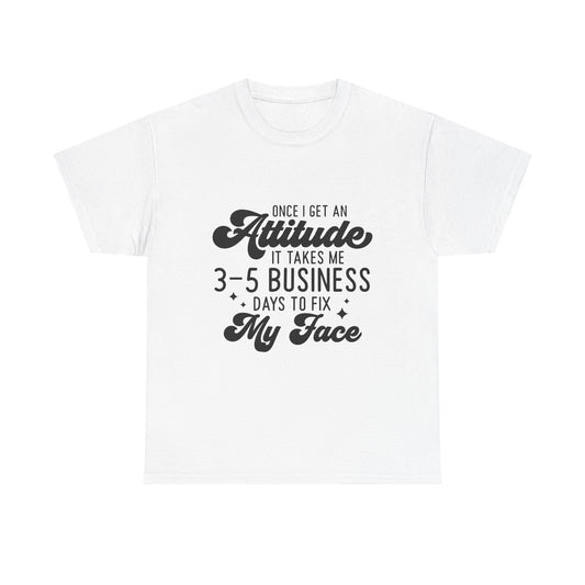 Funny Attitude Quote Unisex Heavy Cotton Tee
