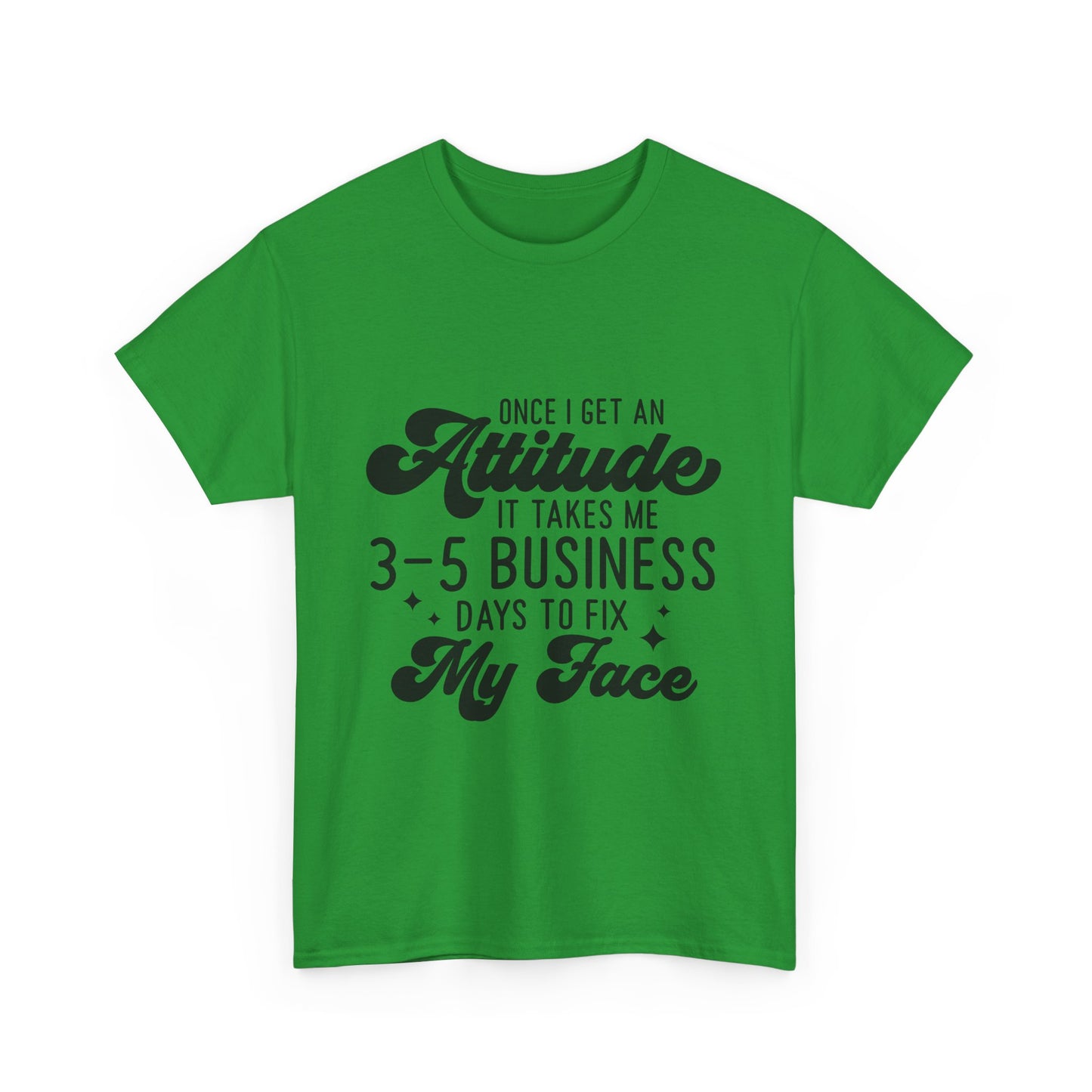 Funny Attitude Quote Unisex Heavy Cotton Tee